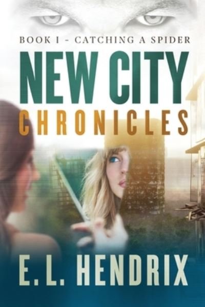 Cover for E L Hendrix · New City Chronicles - Book 1 - Catching a Spider (Paperback Bog) (2020)