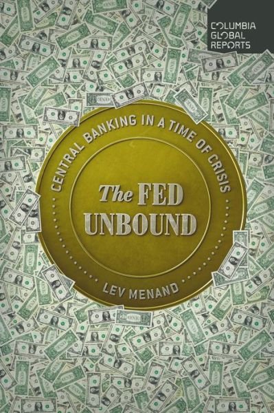 Cover for Lev Menand · The Fed Unbound: The Trouble with Government by Central Bank (Paperback Bog) (2022)