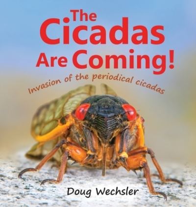 Cover for Doug Wechsler · The Cicadas Are Coming!: Invasion of the Periodical Cicadas (Hardcover Book) (2021)