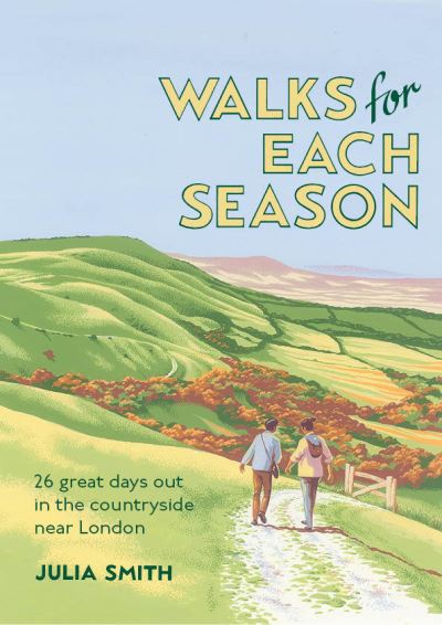 Cover for Julia Smith · Walks for Each Season: 26 great days out in the countryside near London (Pocketbok) (2021)