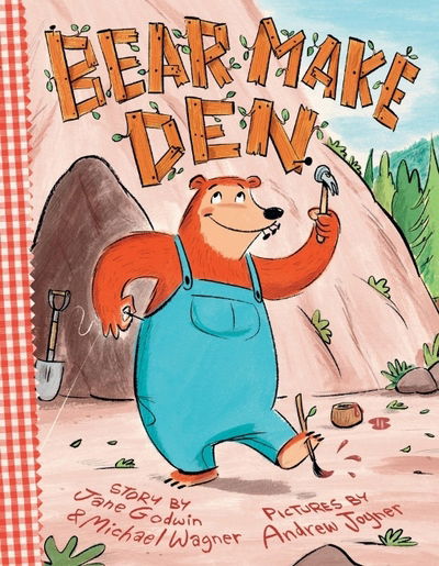 Cover for Jane Godwin · Bear Make Den (Hardcover Book) (2016)