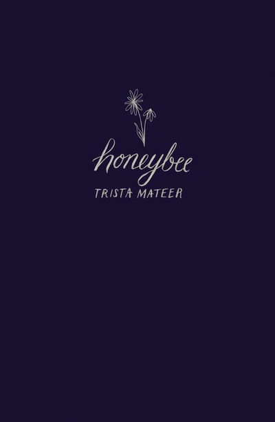 Cover for Trista Mateer · Honeybee (Hardcover Book) (2018)