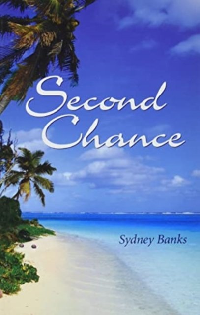 Second Chance - Sydney Banks - Books - Lone Pine Publishing,Canada - 9781774510704 - October 1, 2021
