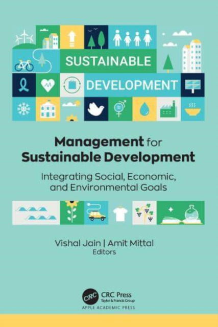 Management for Sustainable Development: Integrating Social, Economic, and Environmental Goals -  - Books - Apple Academic Press Inc. - 9781774916704 - December 6, 2024