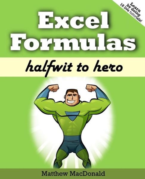 Excel Formulas - Matthew MacDonald - Books - Prosetech - 9781775373704 - June 6, 2018