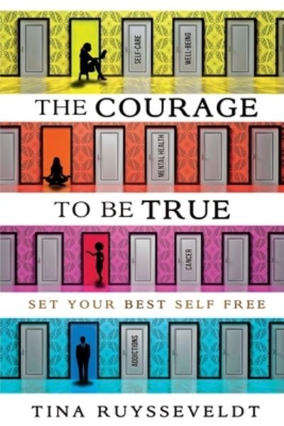 Cover for Tina Ruysseveldt · The Courage To Be True: Set Your Best Self Free (Paperback Book) (2020)