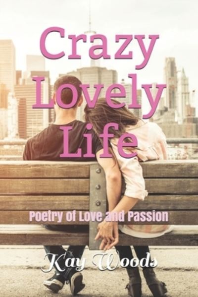 Cover for Kay Woods · Crazy Lovely Life (Paperback Book) (2020)