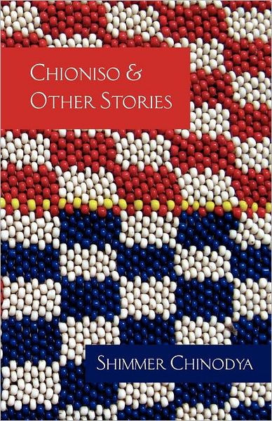 Chioniso and Other Stories - Shimmer Chinodya - Książki - Weaver Press - 9781779221704 - 1 marca 2012