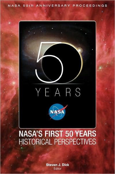 Cover for Nasa History Division · Nasa's First 50 Years: Historical Perspectives; Nasa 50 Anniversary Proceedings (Gebundenes Buch) (2010)