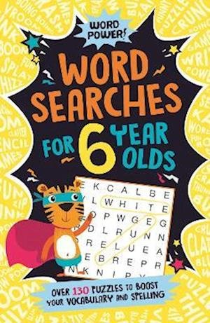 Cover for Gareth Moore · Wordsearches for 6 Year Olds: Over 130 Puzzles to Boost Your Vocabulary and Spelling - Word Power! (Paperback Bog) (2023)