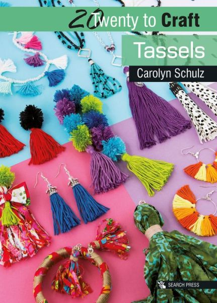 Cover for Carolyn Schulz · 20 to Craft: Tassels - Twenty to Make (Paperback Book) (2018)