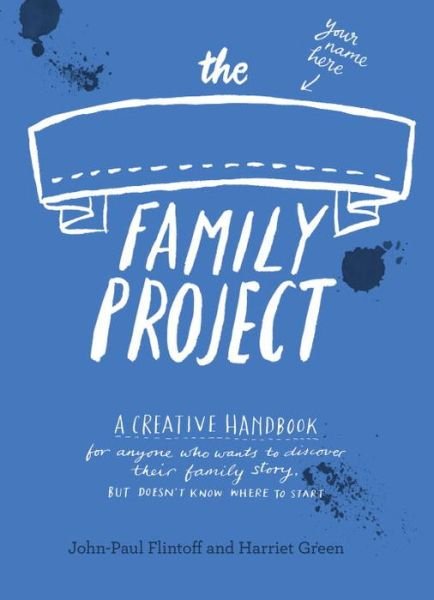 Cover for Green, Harriet (Editor, Family) · The Family Project: A Creative Handbook for Anyone Who Wants to Discover Their Family Story – but Doesn't Know Where to Start (Papirvare) [Main edition] (2015)
