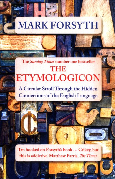 Cover for Mark Forsyth · The Etymologicon: A Circular Stroll Through the Hidden Connections of the English Language (Paperback Book) (2016)