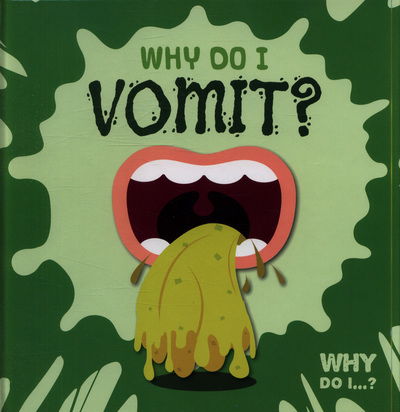 Cover for Emilie Dufresne · Why Do I Vomit? - Why Do I...? (Hardcover Book) (2019)