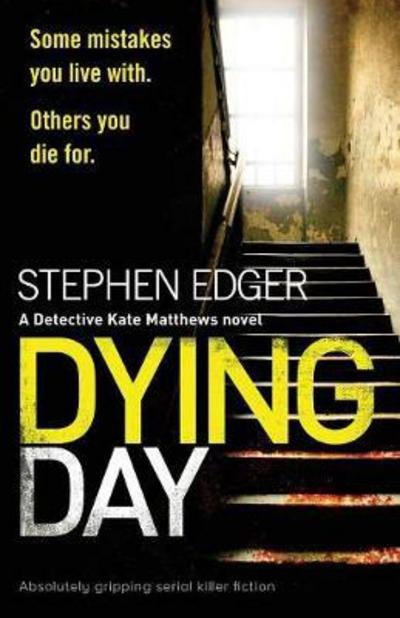 Cover for Dying Day: Absolutely Gripping Serial Killer Fiction (Paperback Book) (2017)