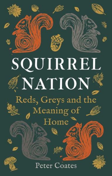 Cover for Peter Coates · Squirrel Nation: Reds, Greys and the Meaning of Home (Gebundenes Buch) (2023)