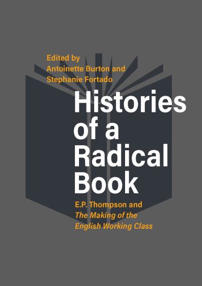 Histories of a Radical Book: E. P. Thompson and The Making of the English Working Class - - Bücher - Berghahn Books - 9781789204704 - 1. November 2020