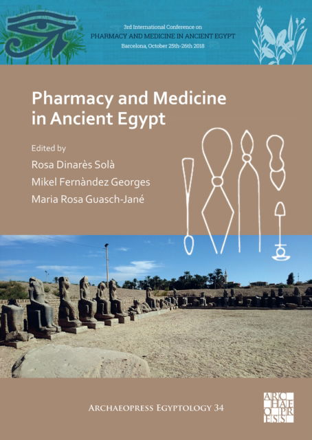Cover for Pharmacy and Medicine in Ancient Egypt: Proceedings of the Conference Held in Barcelona (2018) - Archaeopress Egyptology (Paperback Book) (2021)
