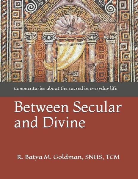 Cover for Snhs Tcm Batya M Goldman · Between Secular and Divine (Taschenbuch) (2019)