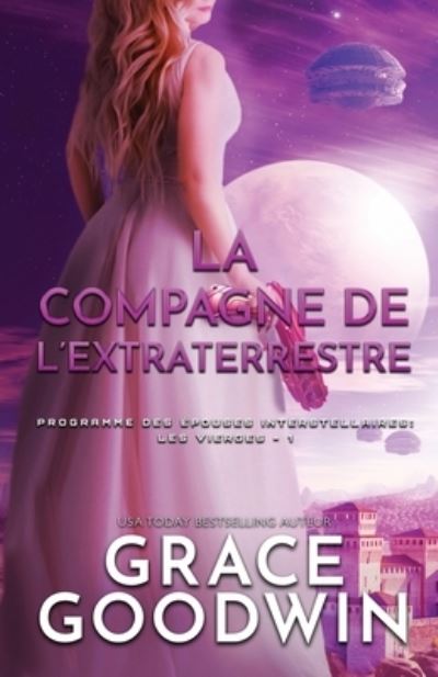 Cover for Grace Goodwin · La Compagne de l'Extraterrestre: Grands caracteres - Programme Des E&amp;#769; pouses Interstellaires (Pocketbok) [Large type / large print edition] (2020)