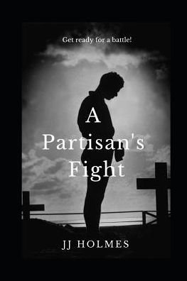 Cover for Jj Holmes · A Partisan's Fight (Pocketbok) (2019)