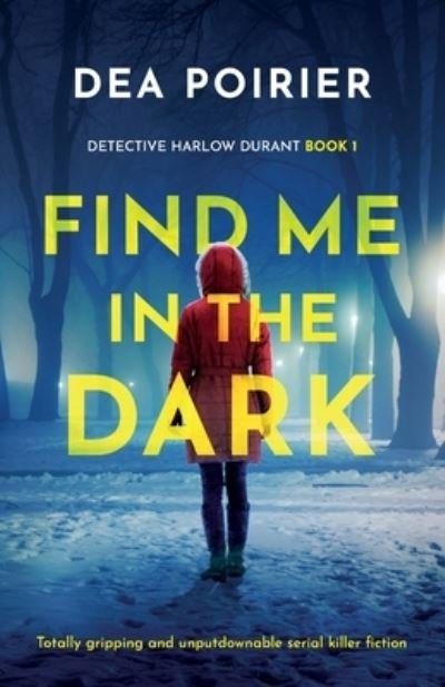 Cover for Dea Poirier · Find Me in the Dark (Paperback Book) (2021)