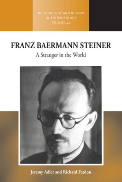 Cover for Jeremy Adler · Franz Baermann Steiner: A Stranger in the World - Methodology &amp; History in Anthropology (Hardcover Book) (2021)