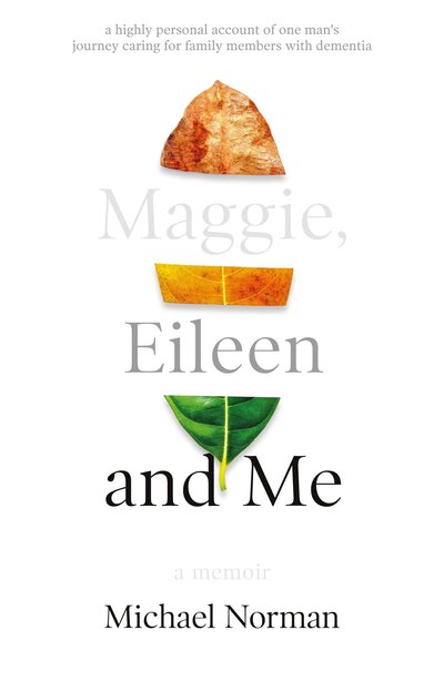 Cover for Michael Norman · Maggie, Eileen and Me: A Memoir (Paperback Book) (2020)