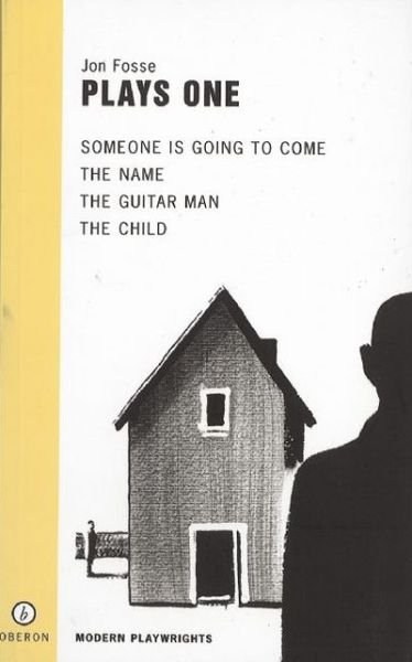 Cover for Fosse, Jon (Author) · Fosse: Plays One: Someone is Going to Come Home; The Name; The Guitar Man; The Child - Oberon Modern Playwrights (Paperback Book) (2004)