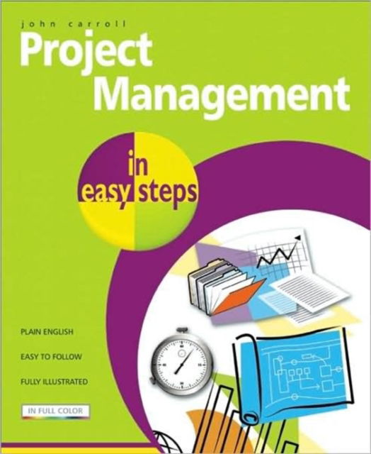 Project Management in Easy Steps - John Carroll - Books - In Easy Steps Limited - 9781840783704 - November 15, 2008