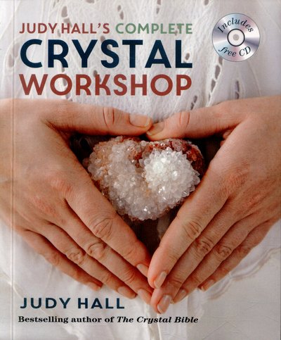 Judy Hall's Complete Crystal Workshop - Godsfield Experience - Judy Hall - Bøger - Octopus Publishing Group - 9781841814704 - 26. maj 2016
