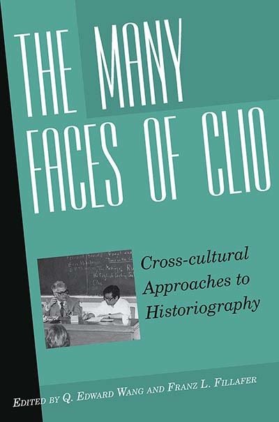 Cover for Q Edward Wang · The Many Faces of Clio: Cross-cultural Approaches to HistoriographyEssays in Honor of Georg G. Iggers (Inbunden Bok) (2006)