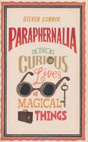 Cover for Steven Connor · Paraphernalia: the Curious Lives of Magical Things (Hardcover Book) (2012)