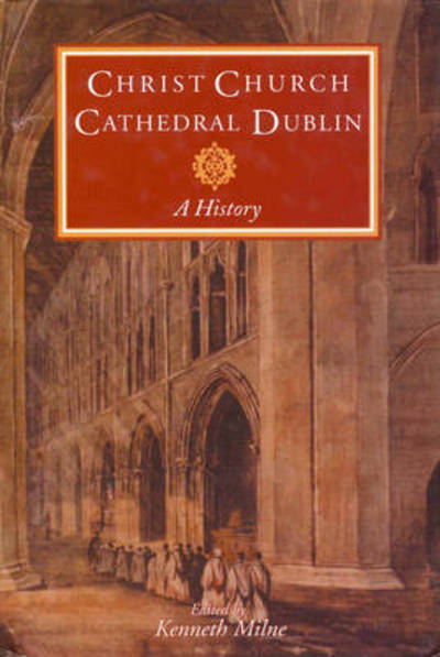 Cover for Kenneth Milne · Christ Church Cathedral Dublin: A History (Paperback Book) (2010)