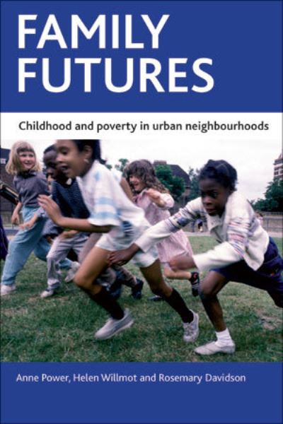 Cover for Anne Power · Family futures: Childhood and poverty in urban neighbourhoods (Paperback Book) (2011)