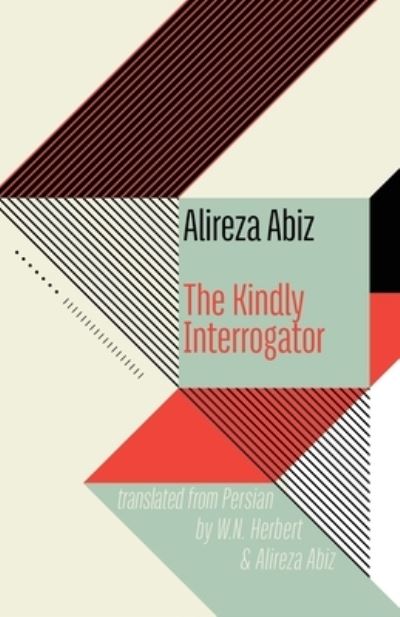 Cover for Alireza Abiz · The Kindly Interrogator (Taschenbuch) (2021)