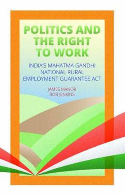 Cover for James Manor · Politics and the Right to Work: India's National Rural Employment Guarantee Act (Paperback Book) (2017)