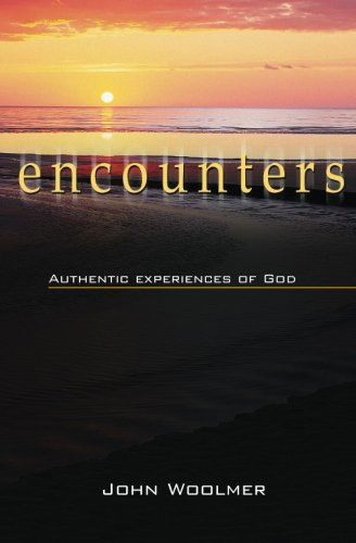 Encounters: Authentic Experiences of God - John Woolmer - Books - Lion Hudson Plc - 9781854247704 - May 18, 2007