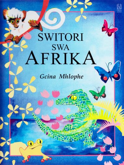 Switori Swa Afrika - Gcina Mhlophe - Böcker - University of KwaZulu-Natal Press - 9781869142704 - 1 september 2014