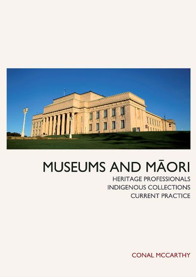 Cover for Conal McCarthy · Museums and Maori: Heritage Professionals, Indigenous Collections, Current Practice (Paperback Book) (2011)