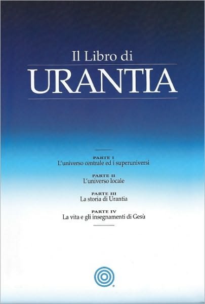 Cover for Urantia Foundation · Il Libro di Urantia: Rivelare i misteri di Dio, l'Universo, la storia del mondo, Gesu e la nostra Sue (Paperback Bog) [Italian edition] (2006)