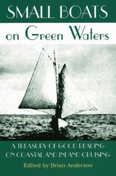 Small Boats on Green Waters - Brian Anderson - Książki - Breakaway Books - 9781891369704 - 1 maja 2007