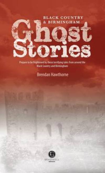 Cover for Black Country &amp; Birmingham Ghost Stories: Shiver Your Way the Black Country and Birmingham (Pocketbok) (2013)