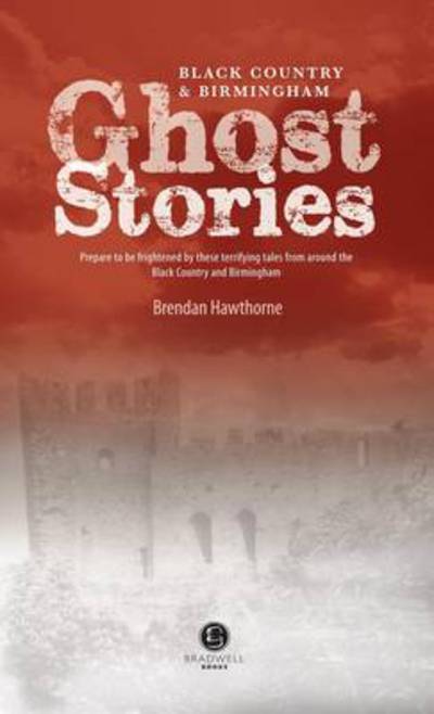 Cover for Black Country &amp; Birmingham Ghost Stories: Shiver Your Way the Black Country and Birmingham (Paperback Book) (2013)