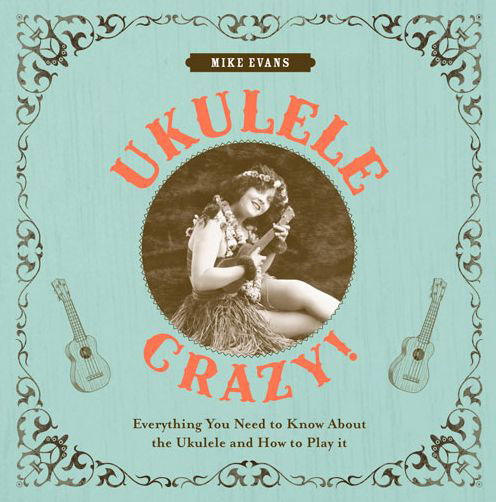 Cover for Mike Evans · Ukulele Crazy!: Everything You Need to Know About the Ukulele and How to Play it (Innbunden bok) (2012)