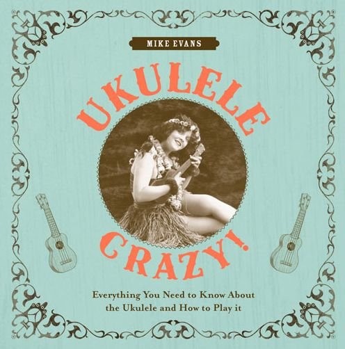 Cover for Mike Evans · Ukulele Crazy!: Everything You Need to Know About the Ukulele and How to Play it (Gebundenes Buch) (2012)