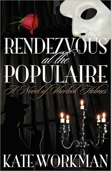 Cover for Kate Workman · Rendezvous at the Populaire : A Novel of Sherlock Holmes (Taschenbuch) (2011)