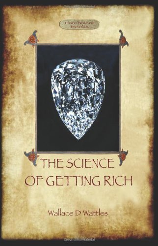 Cover for Wallace D. Wattles · The Science of Getting Rich: a Guide to Personal Prosperity Through the Law of Attraction (Aziloth Books) (Paperback Book) (2012)