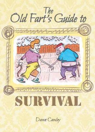 Cover for Dawn Cawley · The Old Fart's Guide to Survival (Pocketbok) (2016)