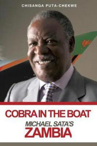 Cover for Chisanga Puta-Chekwe · Cobra in the Boat: Michael Sata's Zambia (Taschenbuch) (2017)